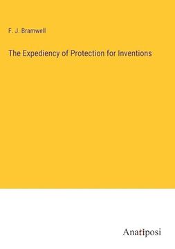 portada The Expediency of Protection for Inventions