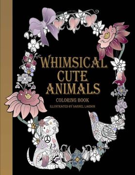 portada Whimsical Cute Animals Coloring Book: Whimsical Cute Animals Coloring Books for Adults Relaxation (Flowers, Gardens and Cute Animals) (en Inglés)