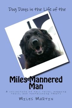 portada Dog Days in the Life of the Miles-Mannered Man: A collection of tall tales, wagging tails, and tantalizing treats