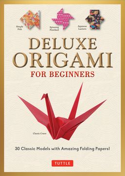 portada Deluxe Origami for Beginners Kit: 30 Classic Models With Amazing Folding Papers (in English)