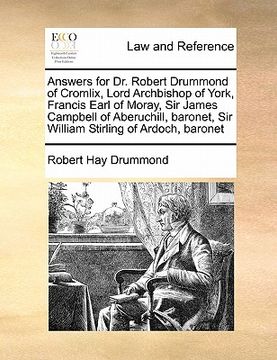 portada answers for dr. robert drummond of cromlix, lord archbishop of york, francis earl of moray, sir james campbell of aberuchill, baronet, sir william sti (en Inglés)