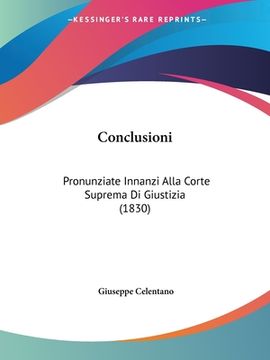 portada Conclusioni: Pronunziate Innanzi Alla Corte Suprema Di Giustizia (1830) (en Italiano)