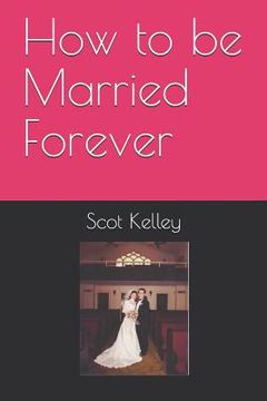 portada How to be Married Forever (en Inglés)
