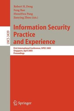 portada information security practice and experience: first international conference, ispec 2005, singapore, april 11-14, 2005, proceedings (en Inglés)