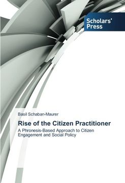 portada Rise of the Citizen Practitioner: A Phronesis-Based Approach to Citizen  Engagement and Social Policy