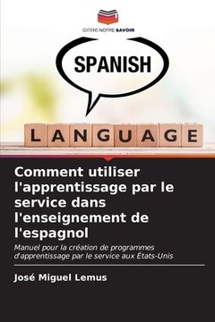 portada Comment utiliser l'apprentissage par le service dans l'enseignement de l'espagnol (en Francés)