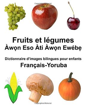 portada Français-Yoruba Fruits et légumes Dictionnaire d’images bilingues pour enfants (FreeBilingualBooks.com)