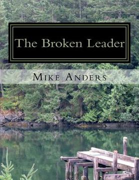 portada The Broken Leader: Living an Authentic Life (en Inglés)