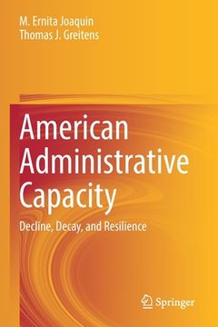 portada American Administrative Capacity: Decline, Decay, and Resilience (en Inglés)