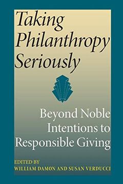 portada Taking Philanthropy Seriously: Beyond Noble Intentions to Responsible Giving (Philanthropic and Nonprofit Studies) (en Inglés)