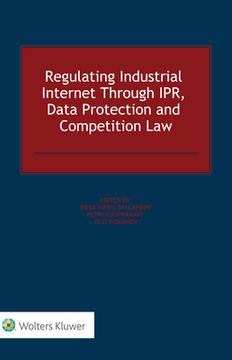 portada Regulating Industrial Internet Through Ipr, Data Protection and Competition Law (en Inglés)