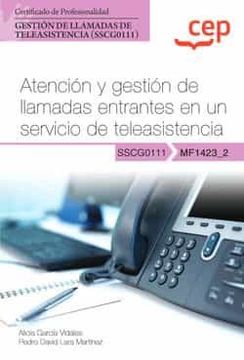 portada (Mf1423_2) Manual Atencion y Gestion de Llamadas Entrantes en un Servicio de Teleasistencia. Certificados de Profesionalidad. Gestion de Llamadas de Teleasistencia (Sscg0111) (in Spanish)