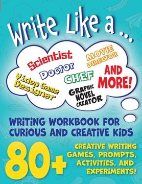portada Write Like a ...: Creative Writing Activity Workbook for Curious and Creative Kids (en Inglés)