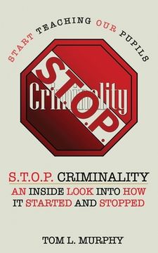 portada S.T.O.P. Criminality (Start Teaching Our Pupils): An Inside Look Into How It Started And Stopped (en Inglés)