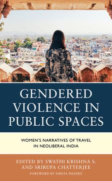 portada Gendered Violence in Public Spaces: Women's Narratives of Travel in Neoliberal India (en Inglés)