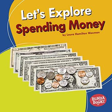 portada Let's Explore Spending Money (Bumba Books: A First Look at Money) (en Inglés)