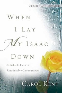 portada When i lay my Isaac Down: Unshakable Faith in Unthinkable Circumstances (en Inglés)