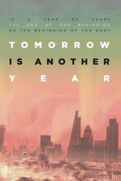 portada Tomorrow is Another Year: Is a Year of Years the end of the Beginning, or the Beginning of the End? (en Inglés)