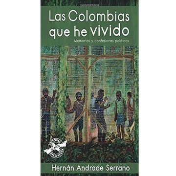 portada Las Colombias que he Vivido: Memorias y Confesiones Politica (in Spanish)