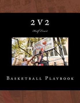 portada 2v2 Basketball Playbook: 50 Half-Court Templates (en Inglés)