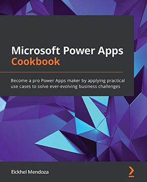 portada Microsoft Power Apps Cookbook: Become a pro Power Apps Maker by Applying Practical use Cases to Solve Ever-Evolving Business Challenges (en Inglés)