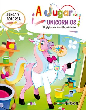 portada A Jugar con Unicornios. Juega y Colorea (in Spanish)