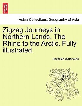 portada zigzag journeys in northern lands. the rhine to the arctic. fully illustrated. (en Inglés)