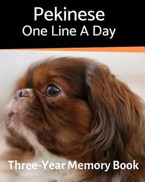 portada Pekinese - One Line a Day: A Three-Year Memory Book to Track Your Dog's Growth (in English)