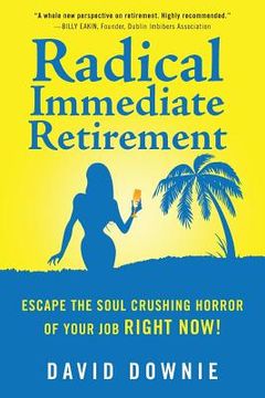 portada Radical Immediate Retirement: Escape the soul crushing horror of your job RIGHT NOW!