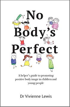 portada No Body's Perfect: A helper's guide to promoting positive body image in children and young people
