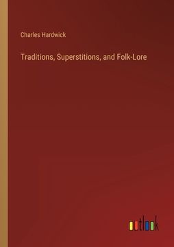 portada Traditions, Superstitions, and Folk-Lore (en Inglés)