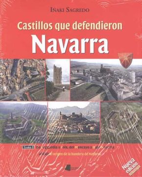 portada Castillos que Defendieron Navarra: Tomo i: De Laguardia a Foix, del Moncayo a Baja Navarra: 8 (Ganbara) (in Spanish)