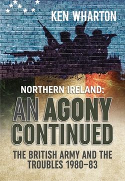 portada An Agony Continued: The British Army in Northern Ireland 1980-83 (en Inglés)