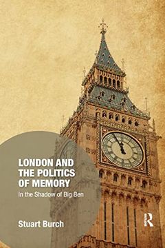 portada London and the Politics of Memory (Memory Studies: Global Constellations) (en Inglés)