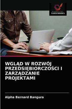portada WglĄd W Rozwój PrzedsiĘbiorczoŚci I ZarzĄdzanie Projektami (in Polaco)