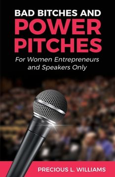 portada Bad Bitches and Power Pitches: For Women Entrepreneurs and Speakers Only (en Inglés)
