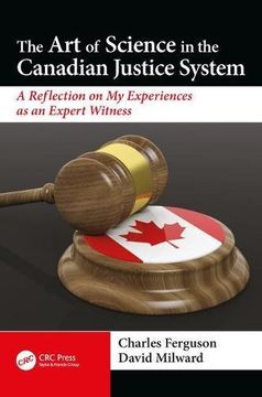 portada The Art of Science in the Canadian Justice System: A Reflection of My Experiences as an Expert Witness (en Inglés)