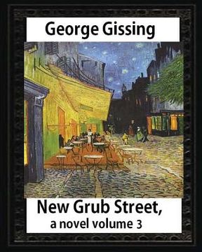 portada New Grub Street, a novel (1891), by George Gissing, volume 3: (Oxford World's Classics)