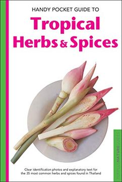 portada Handy Pocket Guide to Tropical Herbs & Spices: Clear Identification Photos and Explanatory Text for the 35 Most Common Herbs & Spices Found in Thailand (Handy Pocket Guides) 