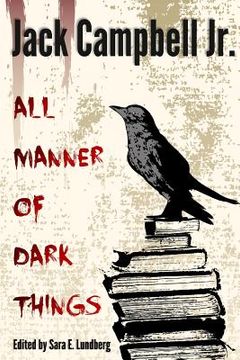 portada All Manner of Dark Things: Collected Bits and Pieces (en Inglés)