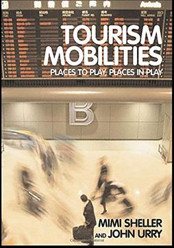 portada Tourism Mobilities: Places to Play, Places in Play