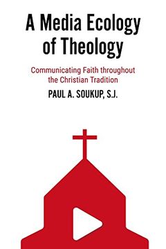 portada A Media Ecology of Theology: Communicating Faith Throughout the Christian Tradition (in English)
