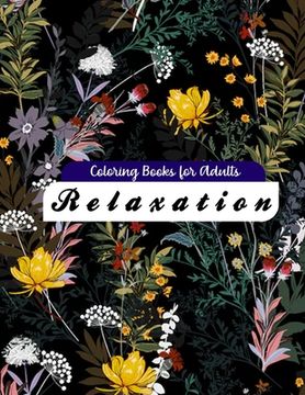 portada Coloring Books for Adults Relaxation: Awesome 100+ Adult Coloring Book Featuring Exquisite Flower Bouquets and Arrangements for Stress Relief and Rela (en Inglés)