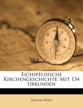 portada Eichsfeldische Kirchengeschichte Mit 134 Urkunden (en Alemán)
