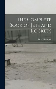 portada The Complete Book of Jets and Rockets (en Inglés)
