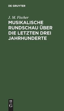 portada Musikalische Rundschau Über Die Letzten Drei Jahrhunderte (en Alemán)