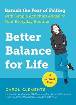 portada Better Balance for Life: Banish the Fear of Falling With Simple Activities Added to Your Everyday Routine (en Inglés)