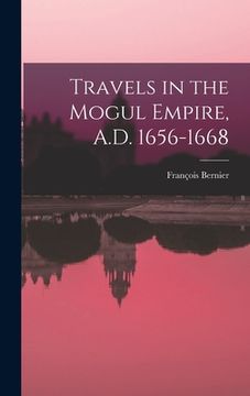 portada Travels in the Mogul Empire, A.D. 1656-1668 (en Inglés)