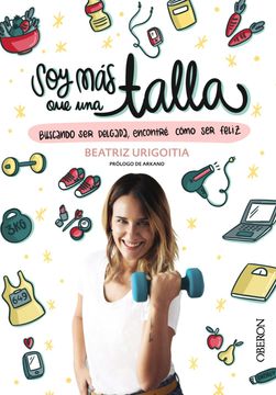 portada Soy más que una Talla: Buscando ser Delgada, Encontré Como ser Feliz (Libros Singulares) (in Spanish)