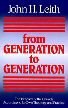 portada from generation to generation: the renewal of the church according to its own theology and practice (in English)